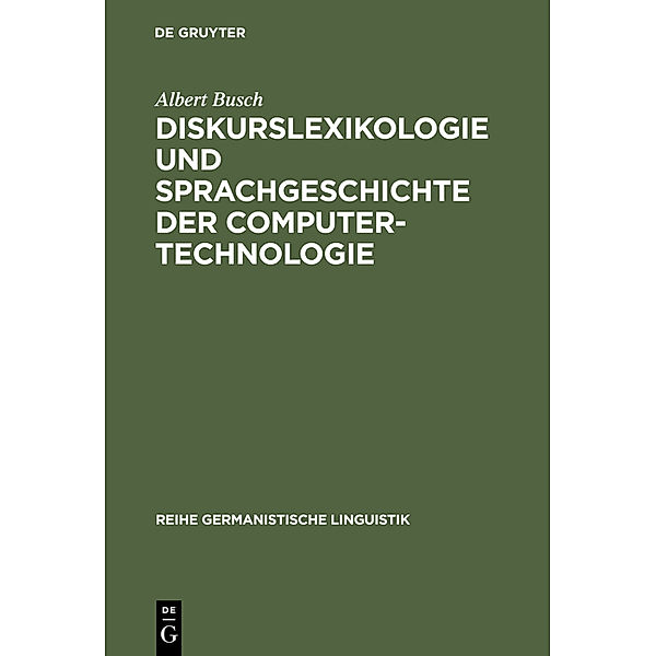 Diskurslexikologie und Sprachgeschichte der Computertechnologie, Albert Busch