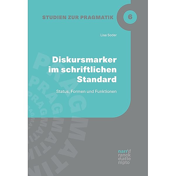 Diskursmarker im schriftlichen Standard / Studien zur Pragmatik Bd.6, Lisa Soder