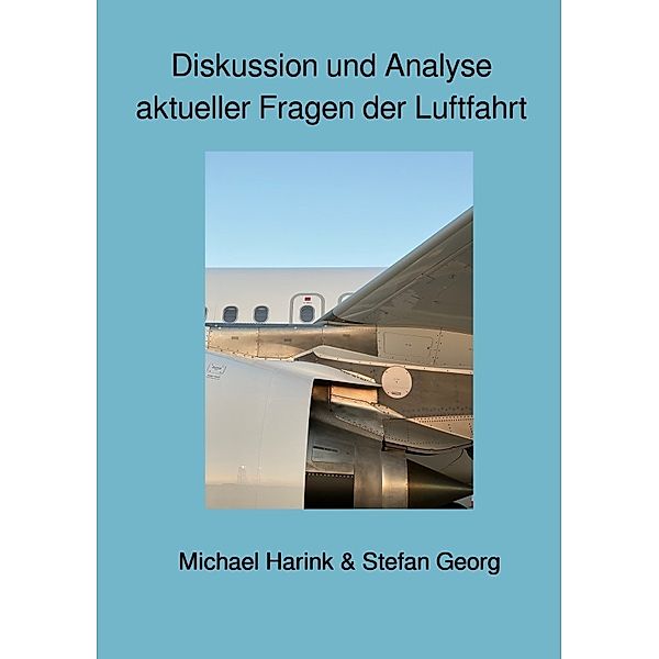 Diskussion und Analyse aktueller Fragen der Luftfahrt, STEFAN GEORG, Michael Harink