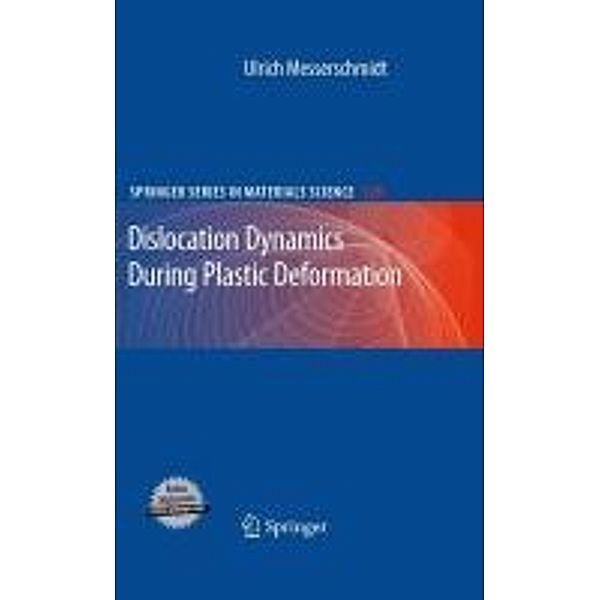 Dislocation Dynamics During Plastic Deformation / Springer Series in Materials Science Bd.129, Ulrich Messerschmidt