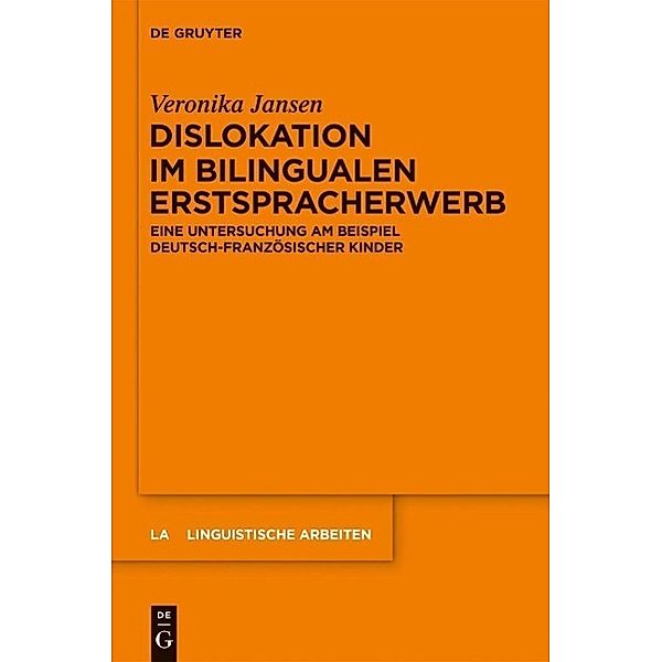 Dislokation im bilingualen Erstspracherwerb / Linguistische Arbeiten Bd.555, Veronika Jansen