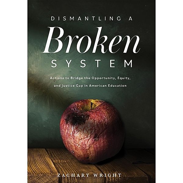 Dismantling a Broken System, Zachary Wright