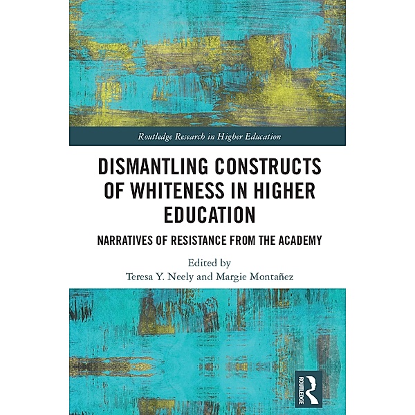 Dismantling Constructs of Whiteness in Higher Education