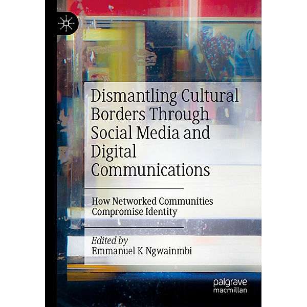 Dismantling Cultural Borders Through Social Media and Digital Communications