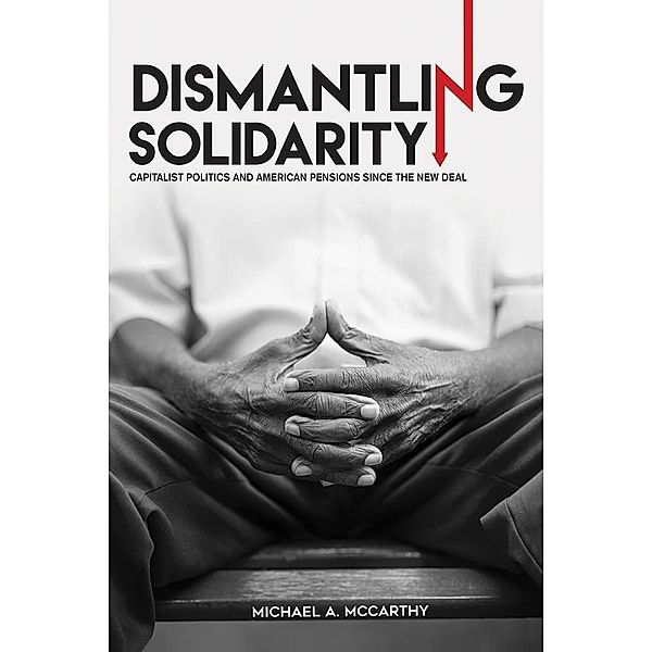 Dismantling Solidarity, Michael A. McCarthy