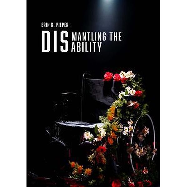 Dismantling the Disability, Erin Pieper