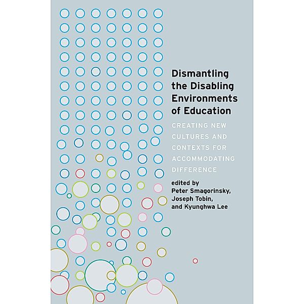 Dismantling the Disabling Environments of Education / Disability Studies in Education Bd.24