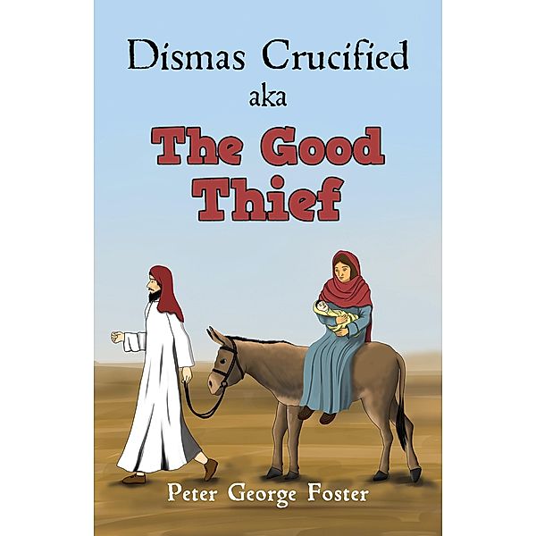 Dismas Crucified aka The Good Thief, Peter George Foster