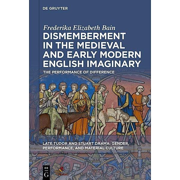 Dismemberment in the Medieval and Early Modern English Imaginary / Late Tudor and Stuart Drama, Frederika Elizabeth Bain