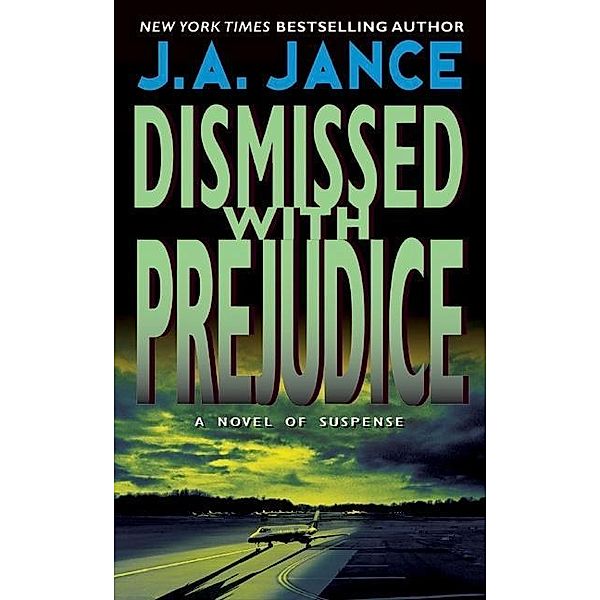 Dismissed with Prejudice / J. P. Beaumont Novel Bd.7, J. A. Jance