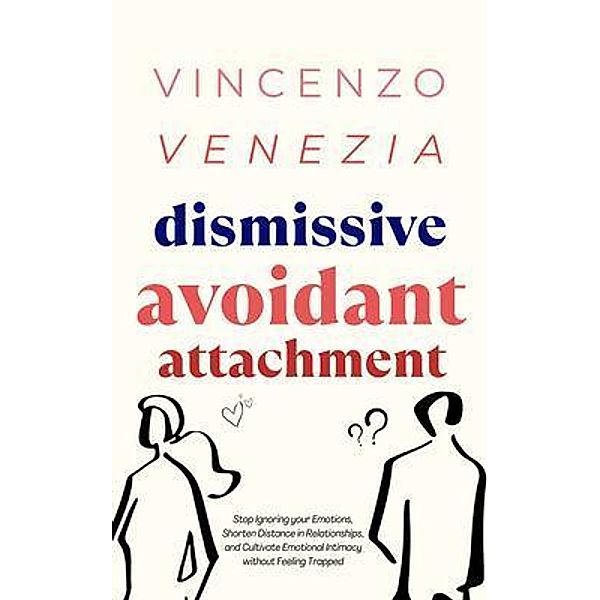 Dismissive Avoidant Attachment, Vincenzo Venezia