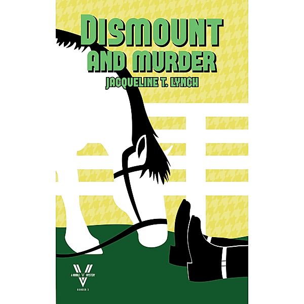 Dismount and Murder (Double V Mysteries, #3) / Double V Mysteries, Jacqueline T. Lynch