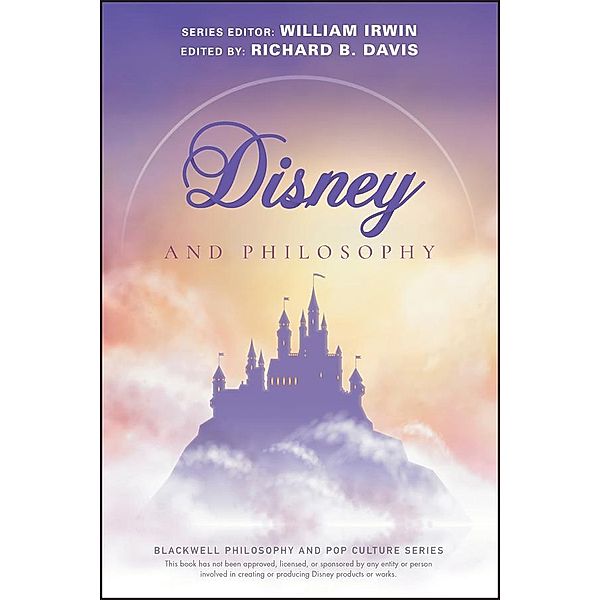 Disney and Philosophy / The Blackwell Philosophy and Pop Culture Series