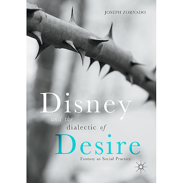 Disney and the Dialectic of Desire, Joseph Zornado