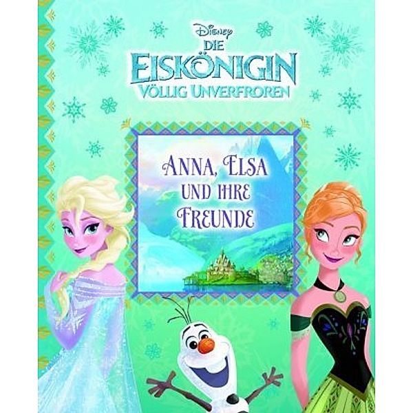 Disney Die Eiskönigin - Völlig Unverfroren: Anna, Elsa und ihre Freunde