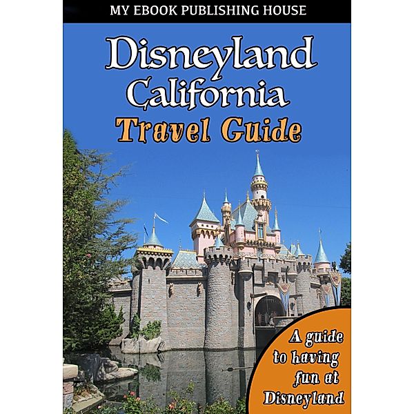 Disneyland California Travel Guide, My Ebook Publishing House