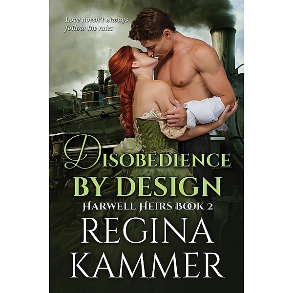 Disobedience By Design (Harwell Heirs Book 2) / Harwell Heirs, Regina Kammer