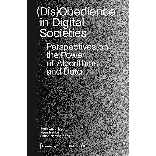 (Dis)Obedience in Digital Societies / Digitale Gesellschaft Bd.37