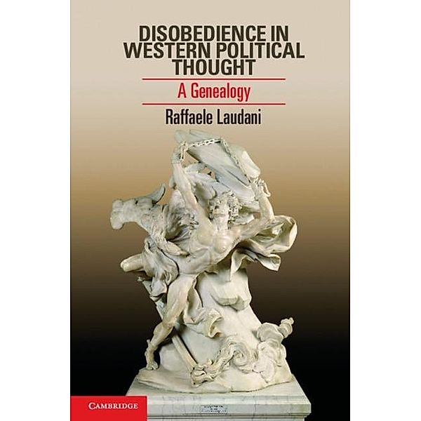 Disobedience in Western Political Thought, Raffaele Laudani