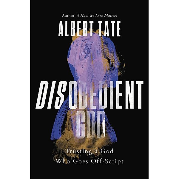 Disobedient God, Albert Tate