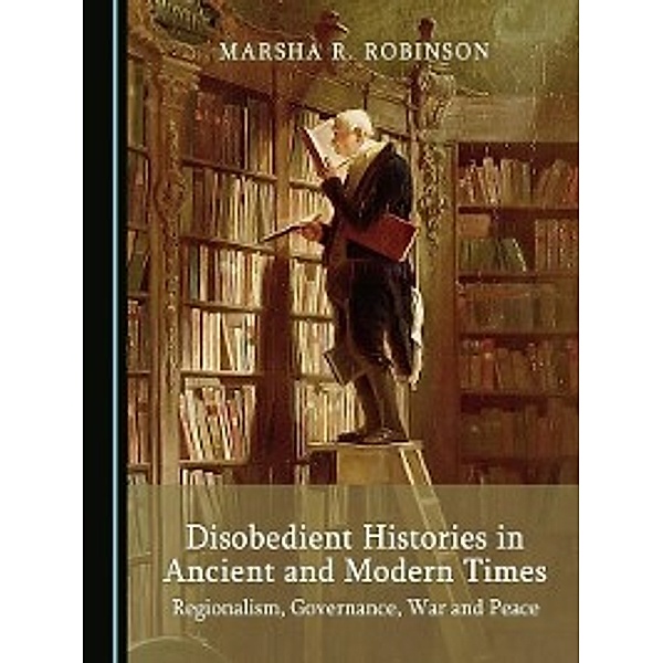 Disobedient Histories in Ancient and Modern Times, Marsha R. Robinson