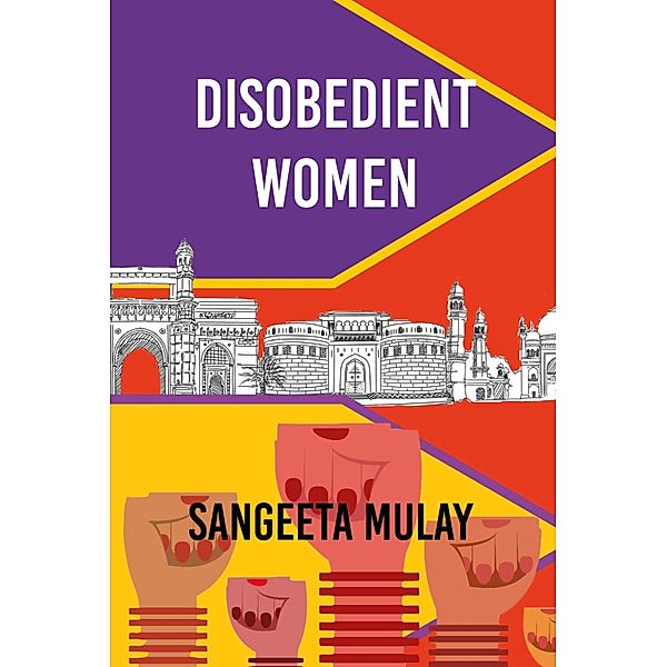 Disobedient Women, Sangeeta Mulay