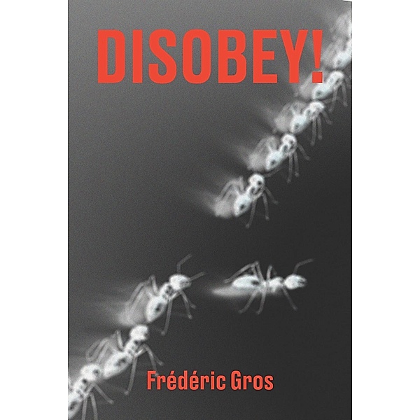 Disobey!, Frédéric Gros
