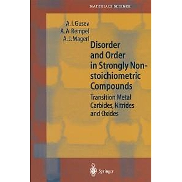 Disorder and Order in Strongly Nonstoichiometric Compounds / Springer Series in Materials Science Bd.47, A. I. Gusev, A. A. Rempel, A. J. Magerl
