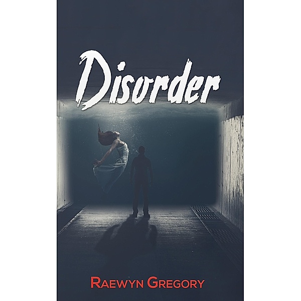 Disorder / Austin Macauley Publishers, Raewyn Gregory
