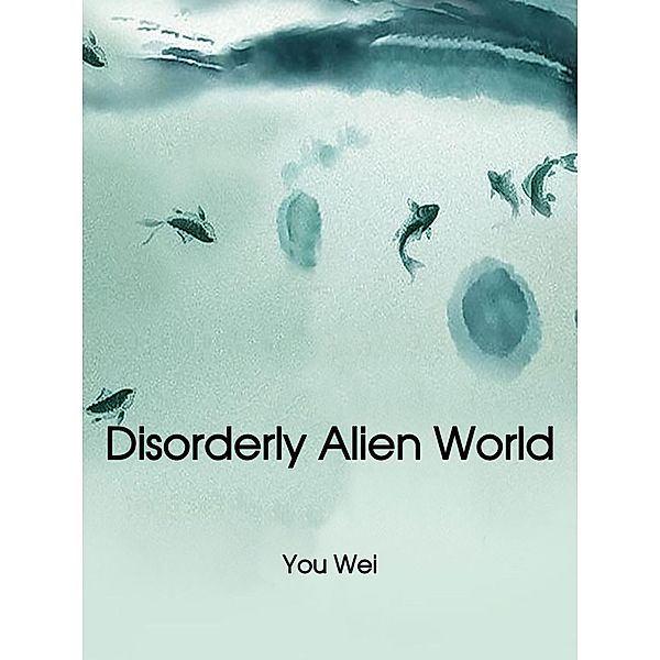 Disorderly Alien World, You Wei