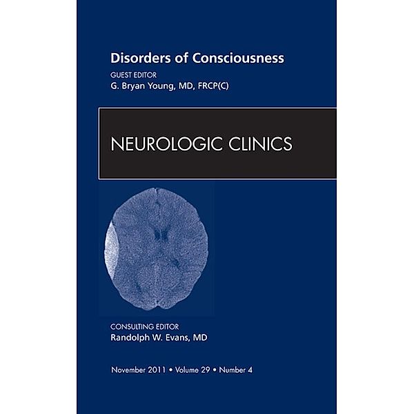 Disorders of Consciousness, An Issue of Neurologic Clinics, G. Bryan Young