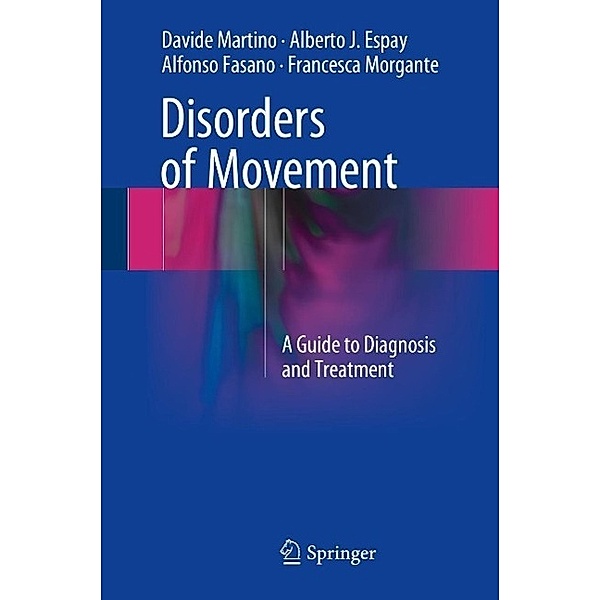 Disorders of Movement, Davide Martino, Alberto J. Espay, Alfonso Fasano, Francesca Morgante