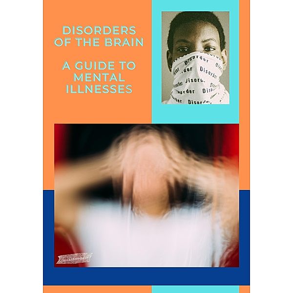 Disorders Of The Brain A Guide To Mental Illnesses, Yusuf Goollam Kader
