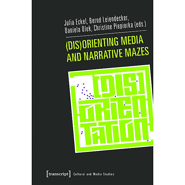 (Dis)Orienting Media and Narrative Mazes / Kultur- und Medientheorie