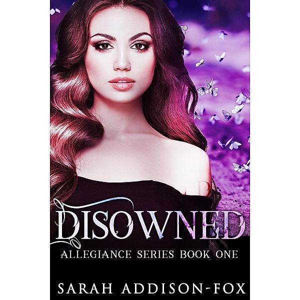 Disowned (Allegiance Series, #1) / Allegiance Series, Sarah Addison-Fox