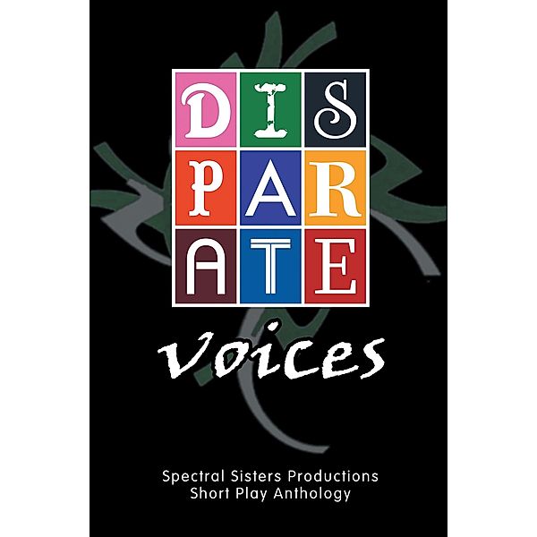 Disparate Voices, Spectral Sisters Productions