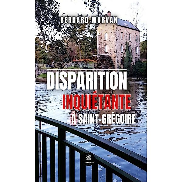 Disparition inquiétante à Saint-Grégoire, Bernard Morvan