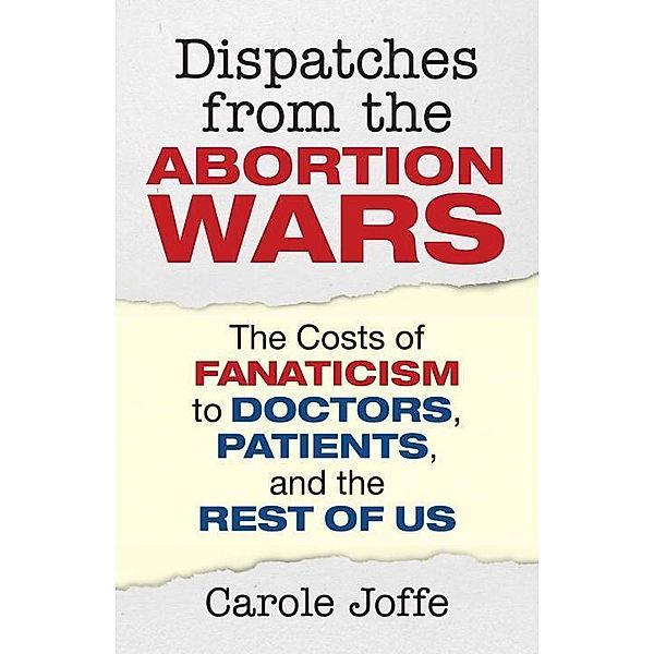Dispatches from the Abortion Wars, Carole Joffe