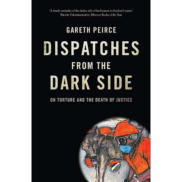 Dispatches from the Dark Side, Gareth Peirce