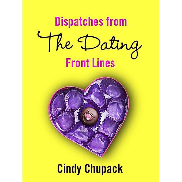 Dispatches from the Dating Front Lines / St. Martin's Press, Cindy Chupack