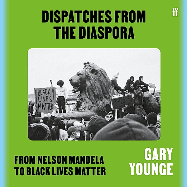 Dispatches from the Diaspora, Gary Younge