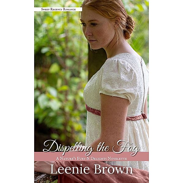 Dispelling the Fog (Nature's Fury and Delights, #5) / Nature's Fury and Delights, Leenie Brown