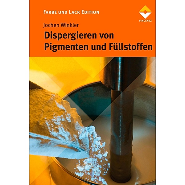 Dispergieren von Pigmenten und Füllstoffen / Farbe und Lack Edition, Jochen Winkler