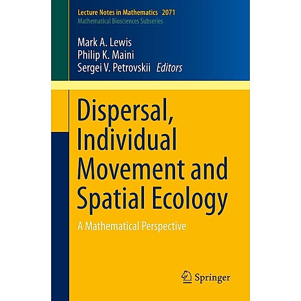 Dispersal, Individual Movement and Spatial Ecology / Lecture Notes in Mathematics Bd.2071