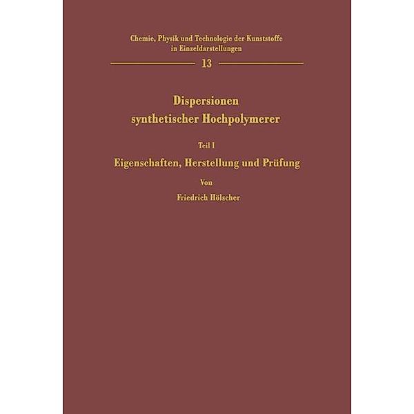 Dispersionen synthetischer Hochpolymerer / Chemie, Physik und Technologie der Kunststoffe in Einzeldarstellungen, Friedrich Hölscher