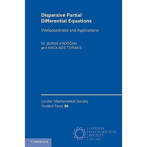 Dispersive Partial Differential Equations / London Mathematical Society Student Texts, M. Burak Erdogan