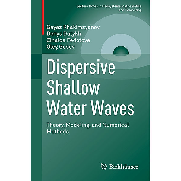 Dispersive Shallow Water Waves, Gayaz Khakimzyanov, Denys Dutykh, Zinaida Fedotova, Oleg Gusev