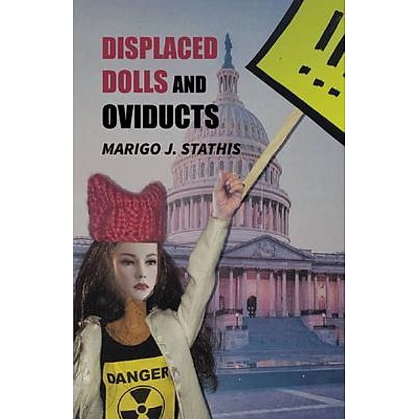 Displaced Dolls and Oviducts, Marigo J. Stathis