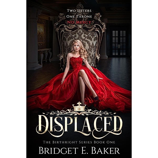 Displaced (The Birthright Series, #1) / The Birthright Series, Bridget E. Baker