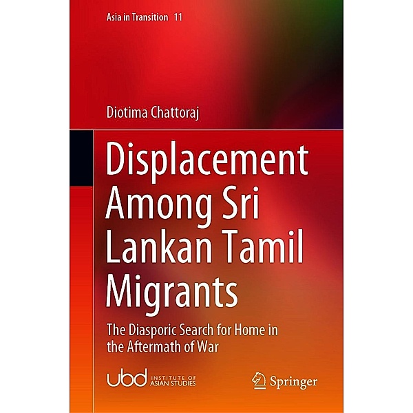 Displacement Among Sri Lankan Tamil Migrants / Asia in Transition Bd.11, Diotima Chattoraj